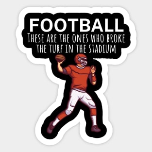 Football These are the ones who broke the turf in the stadium Sticker